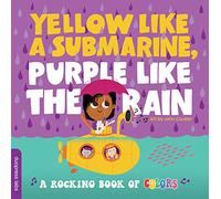 Yellow Like a Submarine, Purple Like the Rain: A Rocking Book of Colors