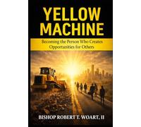 Yellow Machine: Becoming the Person Who Creates Opportunities for Others
