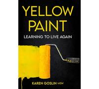 Yellow Paint: Learning to Live Again