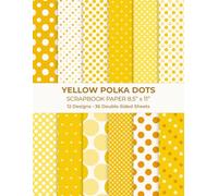 Yellow Polka Dots Scrapbook Paper 8.5” x 11”: Dotted Pattern Craft Paper Pad | 12 Designs | 36 Double-Sided Sheets for Scrapbooking, Journaling and Crafting