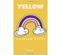 Yellow - Rainbow Notes: A Place For Notes, Lists, Journaling And Writing Those Big Dreamy Dreams Ready For You To Slay The Day!