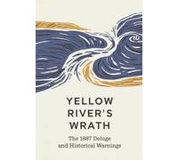 Yellow River’s Wrath: The 1887 Deluge and Historical Warnings