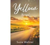 Yellow Roses: A Friends-to-More Road Trip Romance
