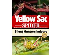 Yellow Sac Spider: silent Hunters Indoors: understanding the habits, bites and myths of a common predator