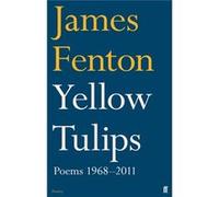 Yellow Tulips: Poems 1968-2011 (Paperback) James Fenton, (Auteur)