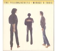 Yellowjackets - Mirage A Trois
