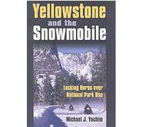 Yellowstone and the Snowmobile Michael J. Yochim (Auteur)