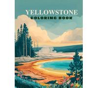 Yellowstone Coloring Book: Fun and Learning in the World’s Most Famous National Park