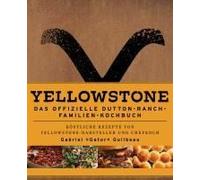 Yellowstone - Das Offizielle Dutton-Ranch-Familien-Kochbuch
