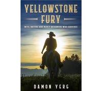 Yellowstone Fury wits nature and mercy determine who survives - Damon Yerg - Amazon Digital Services LLC KDP - Livre en Anglais Damon YergDamon Yerg (Auteur)