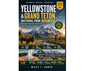 Yellowstone & Grand Teton National Park Travel Guide 2026: Best Times to Visit, Wildlife Viewing Secrets, Exact Routes, Smart Itineraries & Insider Tips for First-Time Visitors