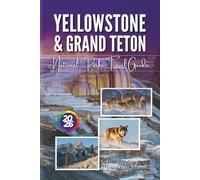 Yellowstone & Grand Teton National Parks Travel Guide 2026: An American Journey to Old Faithful Geyser, Abundant Wildlife, Epic Hikes, Iconic Landmarks with Detailed Maps & Curated Itineraries.