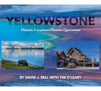 Yellowstone: Historic Locations/Historic Quotations