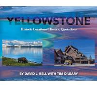 Yellowstone: Historic Locations/Historic Quotations