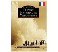 Le Parc National de Yellowstone / Yellowstone National Park – Version française – Arcadia