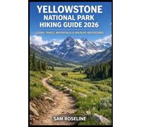 YELLOWSTONE NATIONAL PARK HIKING GUIDE 2026: SCENIC TRAILS, WATERFALLS & WILDLIFE ADVENTURES