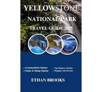 YELLOWSTONE NATIONAL PARK TRAVEL GUIDE 2025