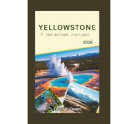 YELLOWSTONE PARC NATIONAL, ÉTATS-UNIS 2026: Guide du visiteur : geysers, observation de la faune, routes panoramiques, sentiers de randonnée et planification de voyage astucieuse