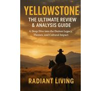 Yellowstone: The Ultimate Review & Analysis Guide: A Deep Dive into the Dutton Legacy, Themes, and Cultural Impact