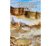 Yellowstone Travel Guide 2026: Discover Hidden Trails, Wildlife Hotspots, Scenic Drives, and Adventure Tips for the Perfect Yellowstone Experience