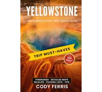 Yellowstone Trip Must-Haves: The Complete 2026-2027 Travel Guide to Everything You Need to Plan, Pack & See - Reservations, Day-by-Day Itineraries, ... Safety & Local Secrets (Plus Grand Teton)