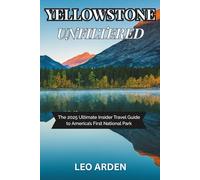 Yellowstone Unfiltered: The 2025 Ultimate Insider Travel Guide to America’s First National Park