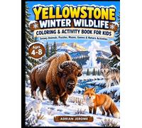 YELLOWSTONE WINTER WILDLIFE COLORING & ACTIVITY BOOK FOR KIDS: Snowy Animals, Puzzles, Mazes, Games & Nature Activities ( Ages 4-8 )