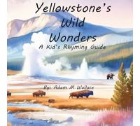 Yellowstone's Wild Wonders: A Kid's Rhyming Guide