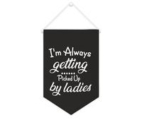 Yelolyio Bannière décorative en toile avec inscription « I'm Always Getting Picked Up By Ladies » - 25,4 x 38,1 cm - Décoration murale pour chambre à coucher, chambre d'enfant, décoration d'intérieur