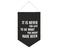 Yelolyio Bannière décorative en toile « It Is Never Too Late to Be What You Might Have Been » - 25,4 x 38,1 cm - Décoration murale pour chambre à coucher, chambre d'enfant, décoration d'intérieur