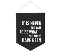 Yelolyio Bannière décorative en toile « It Is Never Too Late to Be What You Might Have Been » - 30,5 x 40,6 cm - Décoration murale pour chambre à coucher, chambre d'enfant, décoration d'intérieur