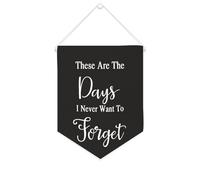 Yelolyio Bannière décorative en toile « These Are The Days I Never Want To Forget » - 25,4 x 30,5 cm - Décoration murale pour chambre à coucher, chambre d'enfant, décoration d'intérieur