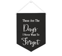 Yelolyio Bannière décorative en toile « These Are The Days I Never Want To Forget » - 30,5 x 40,6 cm - Décoration murale pour chambre à coucher, chambre d'enfant, décoration d'intérieur