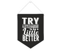 Yelolyio Bannière décorative en toile « Try A Little Harder to Be A Little Better » - 25,4 x 30,5 cm - Décoration murale pour chambre à coucher, chambre d'enfant, décoration d'intérieur