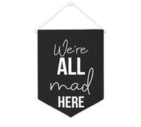 Yelolyio Bannière décorative en toile We're All Mad Here 30,5 x 40,6 cm pour chambre à coucher, chambre d'enfant, décoration d'intérieur