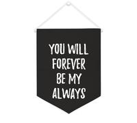 Yelolyio Bannière décorative en toile « You Will Forever Be My Always » - 30,5 x 40,6 cm - Décoration murale pour chambre à coucher, chambre d'enfant, décoration d'intérieur
