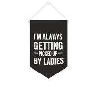 Yelolyio Bannière en toile avec inscription « I'm Always Getting Picked Up By Ladies » à suspendre au mur - Œuvre d'art décorative pour salon, chambre à coucher, bureau, cadeaux de vacances - 25,4 x