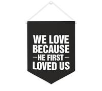 Yelolyio Bannière en toile « We Love Because He First Loved Us » - À suspendre au mur - Décoration murale pour salon, chambre à coucher, bureau, cadeaux de vacances - 30,5 x 40,6 cm