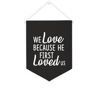 Yelolyio Bannière en toile « We Love Because He First Loved Us » - À suspendre au mur - Décoration murale pour salon, chambre à coucher, bureau, cadeaux de vacances - 30,5 x 40,6 cm