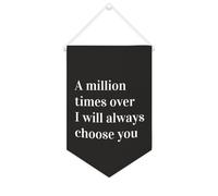Yelolyio Drapeau mural en toile avec citation inspirante « A Million Times over I Will Always Choose You » - Bannière à suspendre pour la maison et le bureau - 25,4 x 38,1 cm - Cadeau de pendaison de