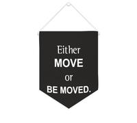 Yelolyio Drapeau mural en toile avec citation inspirante « Either Move Or Be Moved » - Bannière à suspendre - Décoration de maison ou de bureau - 25,4 x 30,5 cm - Cadeau de pendaison de crémaillère