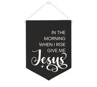Yelolyio Drapeau mural en toile avec citation inspirante Fanions in The Morning When I Rise Give Me Jesus Décoration murale 30,5 x 40,6 cm Bannière en toile Cadeau de pendaison de crémaillère