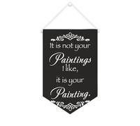 Yelolyio Drapeau mural en toile avec citation inspirante « It Is Not Your Paintings I Like, It Is Your Painting » - Bannière à suspendre - Décoration de maison ou de bureau - 25,4 x 38,1 cm - Cadeau