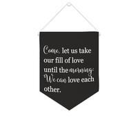 Yelolyio Drapeau mural en toile avec citation inspirante Pennant Come, Let Us Take Our Fill of Love until The Morning Wall Art Bannière à suspendre Décoration de maison ou de bureau 25,4 x 30,5 cm