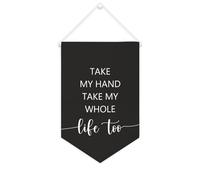 Yelolyio Drapeau mural en toile avec citation inspirante « Take My Hand Take My Whole Life Too » - Décoration murale - 25,4 x 38,1 cm - Cadeau de pendaison de crémaillère