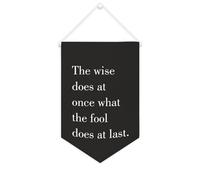 Yelolyio Drapeau mural en toile avec citation inspirante « The Wise Does at Once What The Fool Does at Last » - Bannière murale à suspendre - 25,4 x 38,1 cm - Cadeau de pendaison de crémaillère