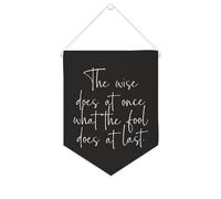 Yelolyio Drapeau mural en toile avec citation inspirante « The Wise Does at Once What The Fool Does at Last » - Bannière murale à suspendre - 25,4 x 30,5 cm - Cadeau de pendaison de crémaillère