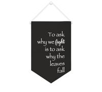 Yelolyio Drapeau mural en toile avec citation inspirante « To Ask Why We Fight Is to Ask Why The Leaves Fall » - Décoration murale - 25,4 x 38,1 cm - Cadeau de pendaison de crémaillère