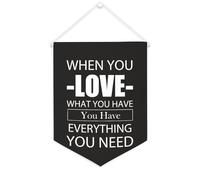 Yelolyio Drapeau mural en toile avec citation inspirante « When You Love What You Have You Have Everything You Need » - Bannière murale à suspendre - Décoration de maison ou de bureau - 30,5 x 40,6 cm