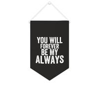 Yelolyio Drapeau mural en toile avec citation inspirante « You Will Forever Be My Always » - Bannière à suspendre pour la maison et le bureau - 25,4 x 38,1 cm - Cadeau de pendaison de crémaillère